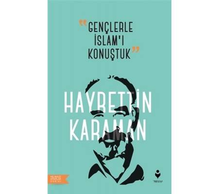 Gençlerle İslam’ı Konuştuk Gençlerle İslam’ı Konuştuk