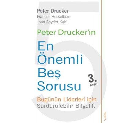 Peter Drucker'ın En Önemli Beş Sorusu Peter Drucker'ın En Önemli Beş Sorusu