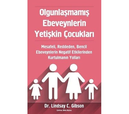 Olgunlaşmamış Ebeveynlerin Yetişkin Çocukları Olgunlaşmamış Ebeveynlerin Yetişkin Çocukları