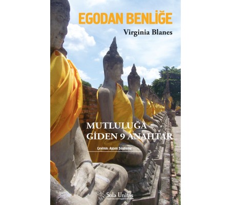 Egodan Benliğe - Mutluluğa Giden 9 Anahtar Egodan Benliğe - Mutluluğa Giden 9 Anahtar