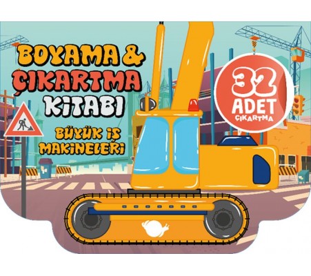 Büyük İş Makineleri Boyama ve Çıkartma Kitabı Büyük İş Makineleri Boyama ve Çıkartma Kitabı