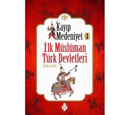 Kayıp Medeniyet 1 - İlk Müslüman Türk Devletleri