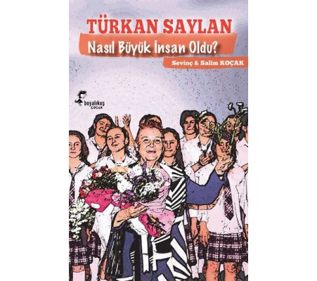 Türkan Saylan Nasıl Büyük İnsan Oldu? Türkan Saylan Nasıl Büyük İnsan Oldu?