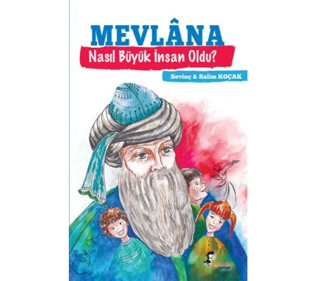 Mevlana - Nasıl Büyük İnsan Oldu? Mevlana - Nasıl Büyük İnsan Oldu?