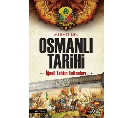 Osmanlı Tarihi - İğneli Tahtın Sultanları Osmanlı Tarihi - İğneli Tahtın Sultanları