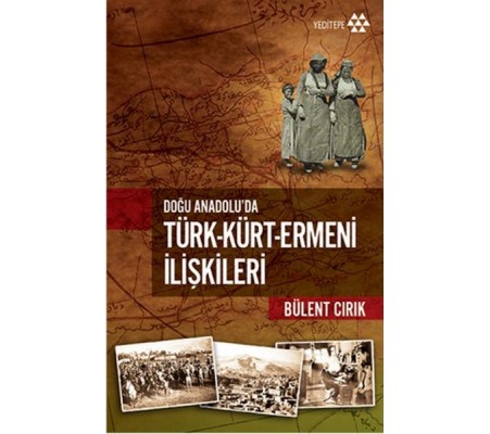 Doğu Anadolu’da Türk-Kürt-Ermeni İlişkileri Doğu Anadolu’da Türk-Kürt-Ermeni İlişkileri