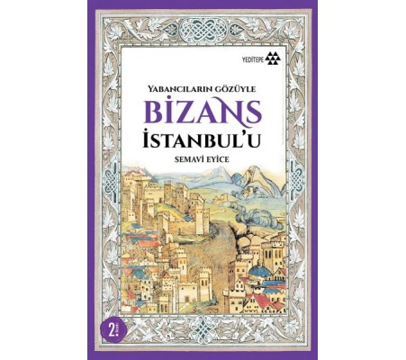 Yabancıların Gözüyle Bizans İstanbul'u Yabancıların Gözüyle Bizans İstanbul'u