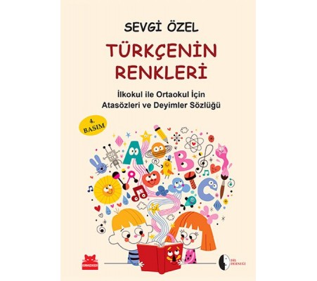 Türkçenin Renkleri İlköğretim için Atasözleri ve Deyimler Sözlüğü Türkçenin Renkleri İlköğretim için Atasözleri ve Deyimler Sözlüğü