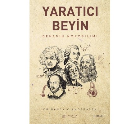 Yaratıcı Beyin - Dehanın Nörobilimi Yaratıcı Beyin - Dehanın Nörobilimi