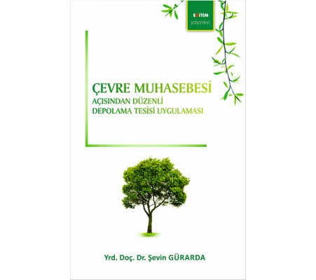 Çevre Muhasebesi Açısından Düzenli Depolama Tesisi Uygulaması Çevre Muhasebesi Açısından Düzenli Depolama Tesisi Uygulaması