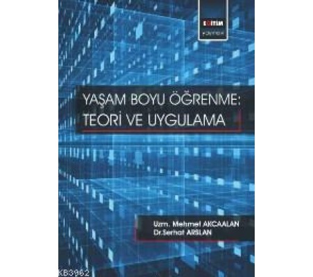 Yaşam Boyu Öğrenme: Teori ve Uygulama Yaşam Boyu Öğrenme: Teori ve Uygulama