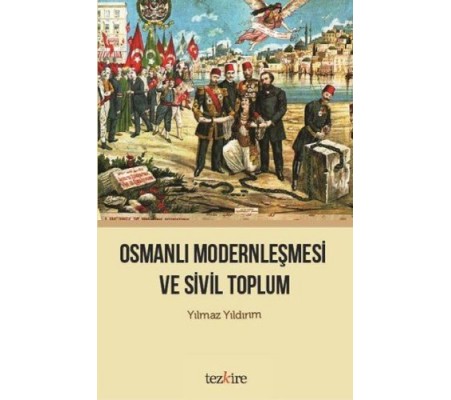 Osmanlı Modernleşmesi ve Sivil Toplum Osmanlı Modernleşmesi ve Sivil Toplum
