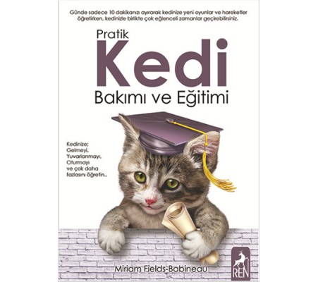 Pratik Kedi Bakımı ve Eğitimi Pratik Kedi Bakımı ve Eğitimi