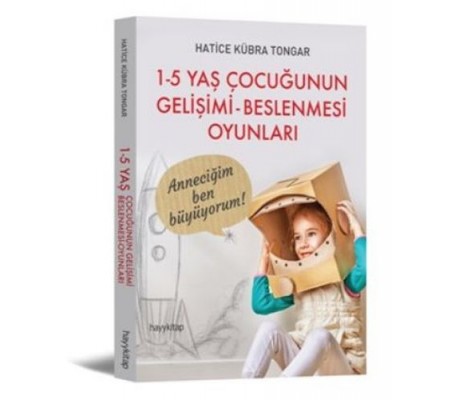 1-5 Yaş Çocuğunun Gelişimi - Beslenmesi Oyunları