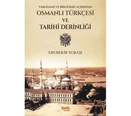 Varlığımız ve Birliğimiz Açısından Osmanlı Türkçesi ve Tarihi Derinliği Varlığımız ve Birliğimiz Açısından Osmanlı Türkçesi ve Tarihi Derinliği