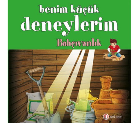 Benim Küçük Deneylerim - Bahçıvanlık Benim Küçük Deneylerim - Bahçıvanlık