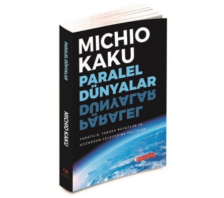 Paralel Dünyalar - Yaratılış, Yüksek Boyutlar ve Kosmos'un Geleceğine Yolculuk Paralel Dünyalar - Yaratılış, Yüksek Boyutlar ve Kosmos'un Geleceğine Yolculuk