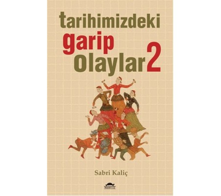 Tarihimizdeki Garip Olaylar 2 Tarihimizdeki Garip Olaylar 2