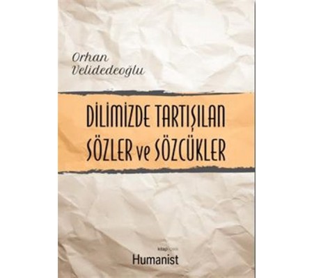Dilimizde Tartışılan Sözler ve Sözcükler Dilimizde Tartışılan Sözler ve Sözcükler