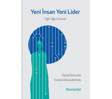 Yeni İnsan, Yeni Lider: Dijital Dünyada İnsana Dokunabilmek Yeni İnsan, Yeni Lider: Dijital Dünyada İnsana Dokunabilmek