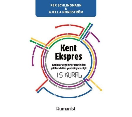 Kent Ekspres: Kadınların ve Şehirler Tarafından Şekillendirilen Yeni Dünyamız İçin 15 Kural Kent Ekspres: Kadınların ve Şehirler Tarafından Şekillendirilen Yeni Dünyamız İçin 15 Kural