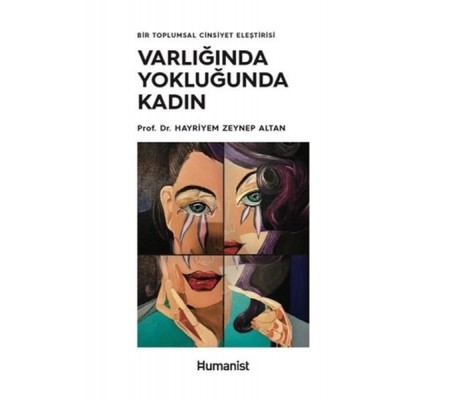 Varlığında Yokluğunda Kadın - Bir Toplumsal Cinsiyet Eleştirisi Varlığında Yokluğunda Kadın - Bir Toplumsal Cinsiyet Eleştirisi