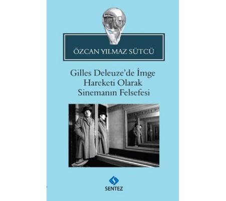 Gilles Deleuze'de İmge Hareketi Olarak Sinemanın Felsefesi