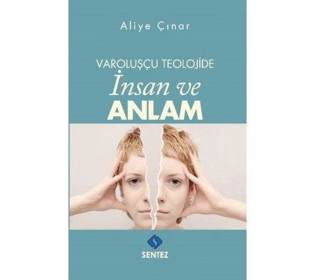 Varoluşçu Teolojide İnsan ve Anlam Varoluşçu Teolojide İnsan ve Anlam