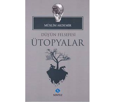 Düş'ün Felsefesi Ütopyalar Düş'ün Felsefesi Ütopyalar