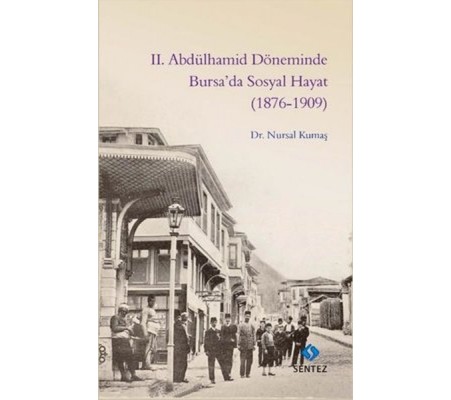 2. Abdülhamid Döneminde Bursa’da Sosyal Hayat (1876-1909) 2. Abdülhamid Döneminde Bursa’da Sosyal Hayat (1876-1909)