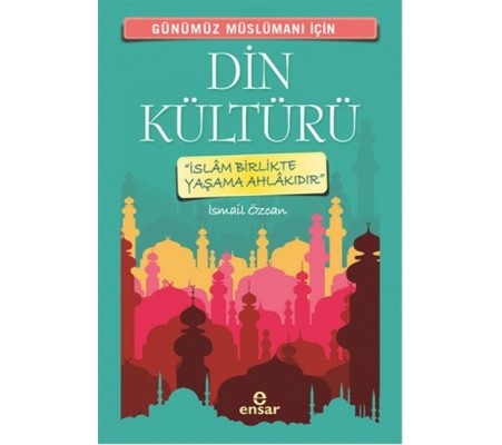 Günümüz Müslümanı İçin Din Kültürü