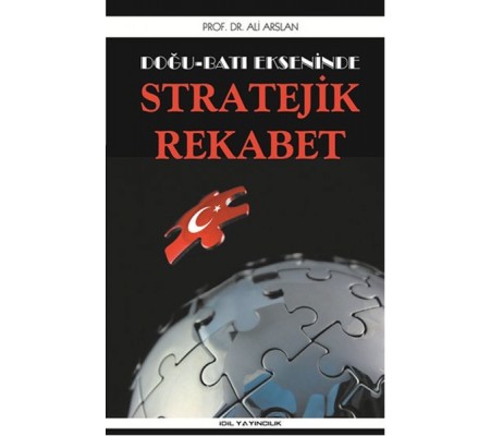 Doğu Batı Ekseninde Stratejik Rekabet