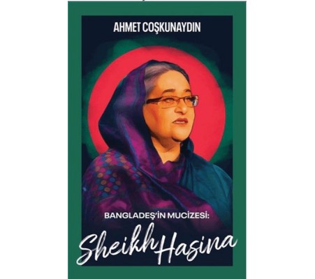 Bangladeş’in Mucizesi Sheikh Hasina Bangladeş’in Mucizesi Sheikh Hasina