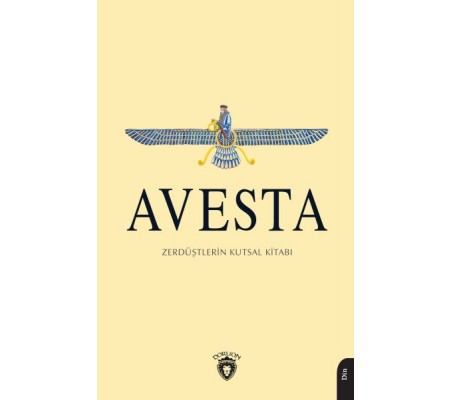 Avesta Zerdüştlerin Kutsal Kitabı Avesta Zerdüştlerin Kutsal Kitabı