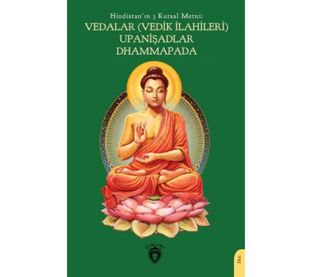 Hindistan’ın 3 Kutsal Metni: Vedalar (Vedik İlahileri), Upanişadlar, Dhammapada