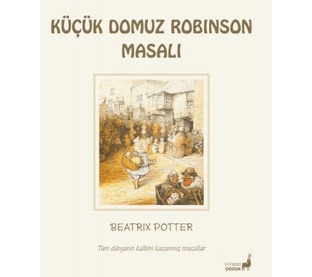 Beatrix Potter Küçük Domuz Robinson Masalı Beatrix Potter Küçük Domuz Robinson Masalı