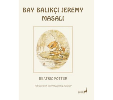 Beatrix Potter Bay Balıkçı Jeremy Masalı Beatrix Potter Bay Balıkçı Jeremy Masalı