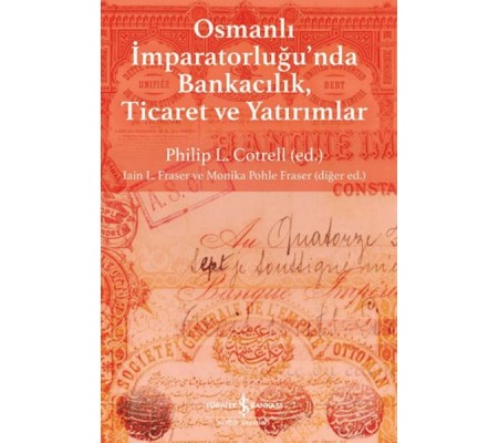 Osmanlı İmparatorluğu'nda Bankacılık, Ticaret ve Yatırım Osmanlı İmparatorluğu'nda Bankacılık, Ticaret ve Yatırım