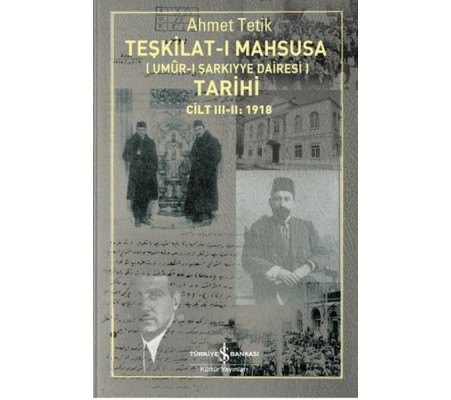 Teşkilat-ı Mahsusa'nın (Umûr-ı Şarkıyye Dairesi) Tarihi Teşkilat-ı Mahsusa'nın (Umûr-ı Şarkıyye Dairesi) Tarihi
