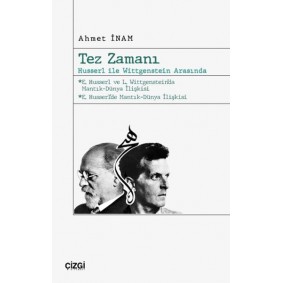 Tez Zamanı – Husserl ile Wittgenstein Arasında