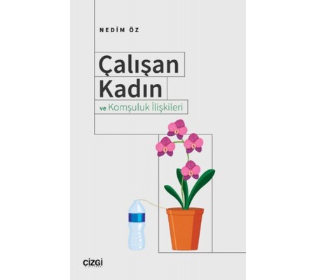 Çalışan Kadın ve Komşuluk İlişkileri Çalışan Kadın ve Komşuluk İlişkileri