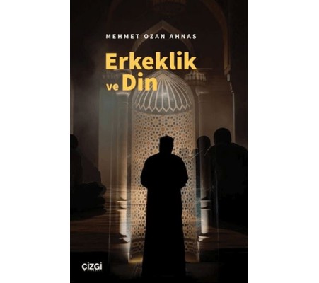 Erkeklik ve Din Erkeklik ve Din