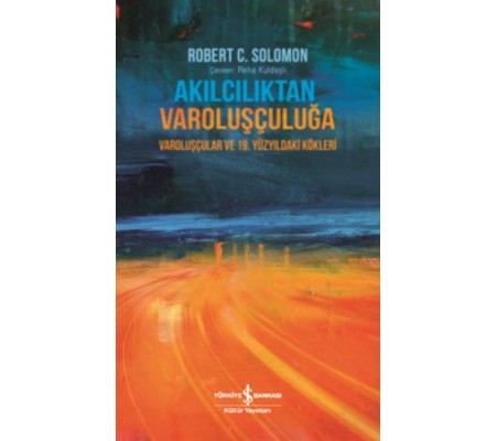 Akılcılıktan Varoluşçuluğa Akılcılıktan Varoluşçuluğa