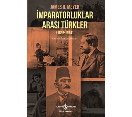 İmparatorluklar Arası Türkler 1856-1914 İmparatorluklar Arası Türkler 1856-1914