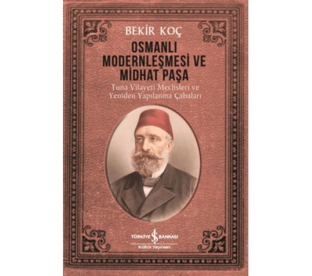 Osmanlı Modernleşmesi ve Midhat Paşa Osmanlı Modernleşmesi ve Midhat Paşa