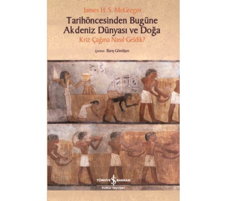 Tarihöncesinden Bugüne Akdeniz Dünyası ve Doğa - Kriz Çağına NasıL Geldik?