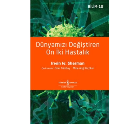 Dünyamızı Değiştiren On İki Hastalık Dünyamızı Değiştiren On İki Hastalık