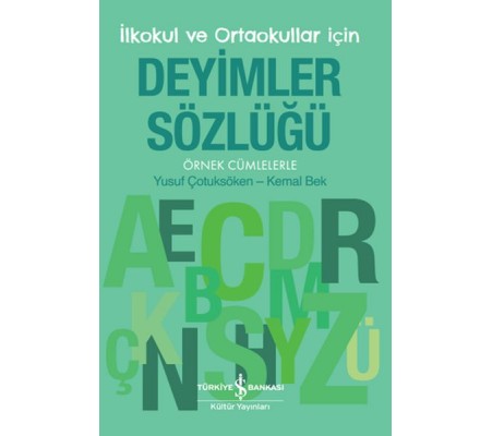 İlkokul ve Ortaokullar İçin Deyimler Sözlüğü - Örnek Cümlelerle İlkokul ve Ortaokullar İçin Deyimler Sözlüğü - Örnek Cümlelerle
