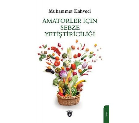 Amatörler İçin Sebze Yetiştiriciliği Amatörler İçin Sebze Yetiştiriciliği