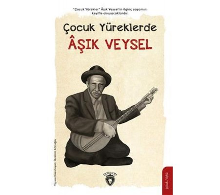 Çocuk Yüreklerde Aşık Veysel Çocuk Yüreklerde Aşık Veysel